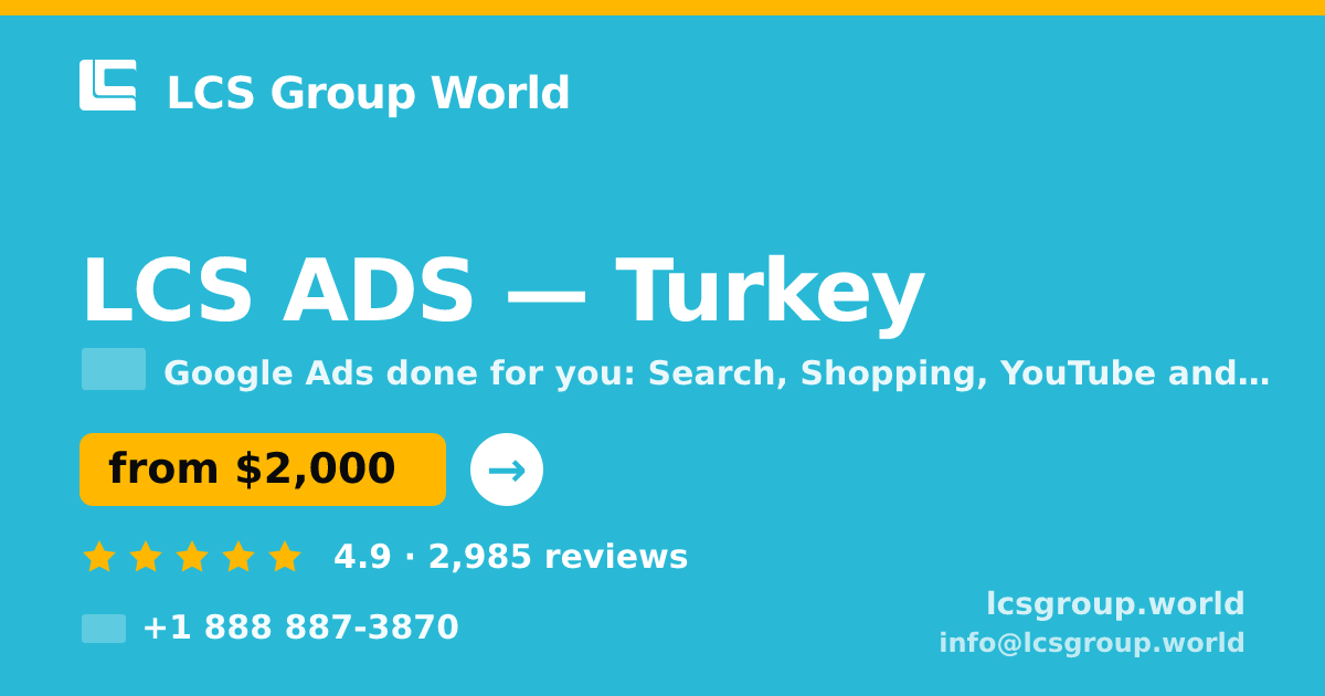 LCS ADS in Turkey — from $2,000/mo, rated 4.9/5 by 2985 clients. LCS Group World.