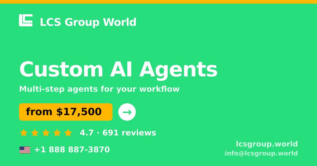 Custom AI Agents in the USA — from $17,500, rated 4.7/5 by 691 clients. LCS Group World.