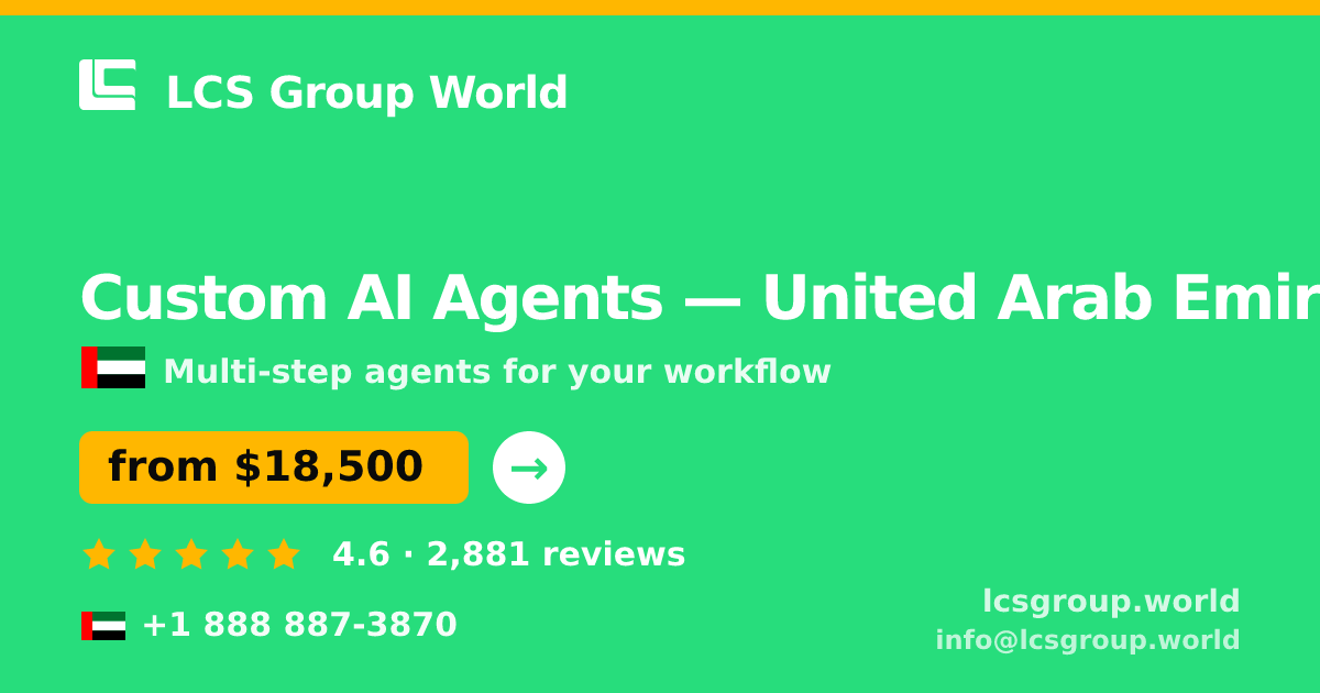 Custom AI Agents in United Arab Emirates — from $18,500, rated 4.6/5 by 2881 clients. LCS Group World.