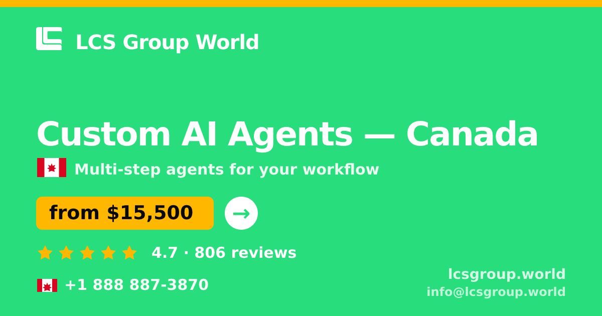 Custom AI Agents in Canada — from $15,500, rated 4.7/5 by 806 clients. LCS Group World.