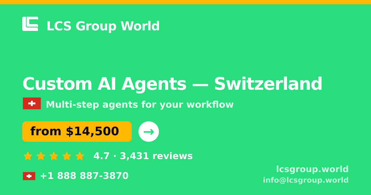 Custom AI Agents in Switzerland — from $14,500, rated 4.7/5 by 3431 clients. LCS Group World.