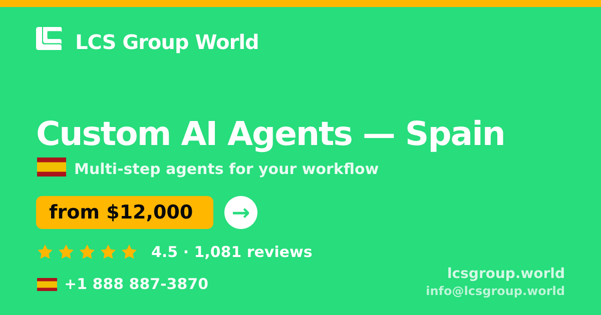 Custom AI Agents in Spain — from $12,000, rated 4.5/5 by 1081 clients. LCS Group World.