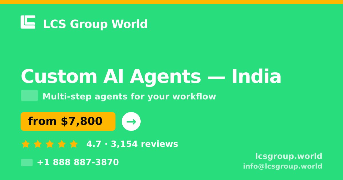 Custom AI Agents in India — from $7,800, rated 4.7/5 by 3154 clients. LCS Group World.
