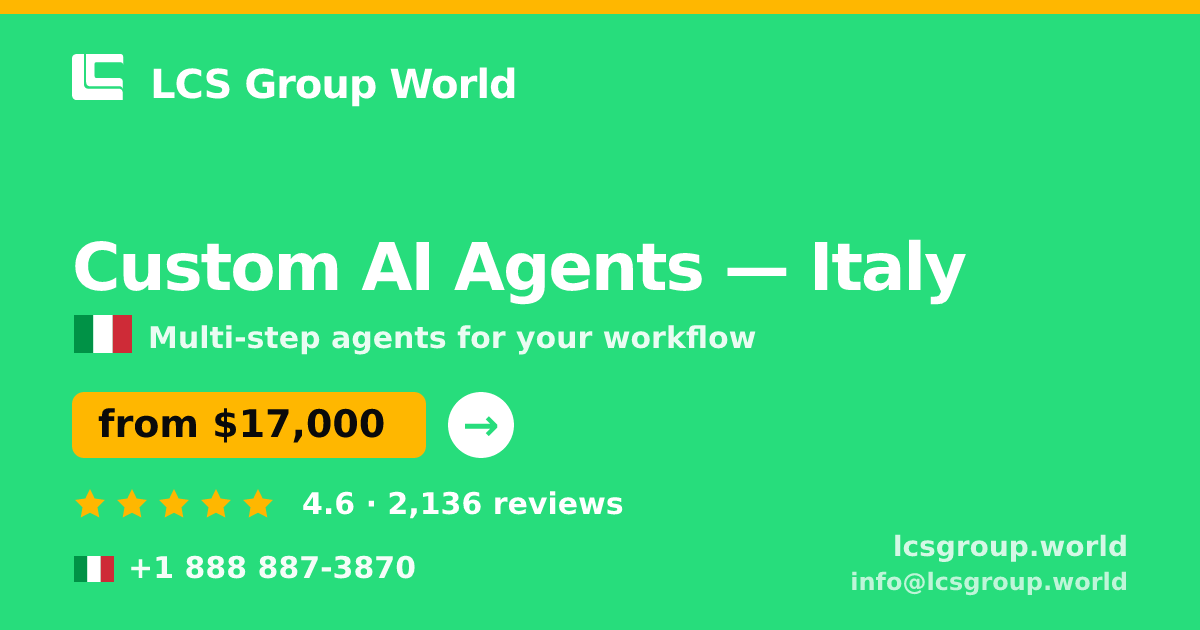 Custom AI Agents in Italy — from $17,000, rated 4.6/5 by 2136 clients. LCS Group World.