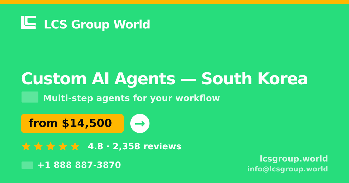 Custom AI Agents in South Korea — from $14,500, rated 4.8/5 by 2358 clients. LCS Group World.