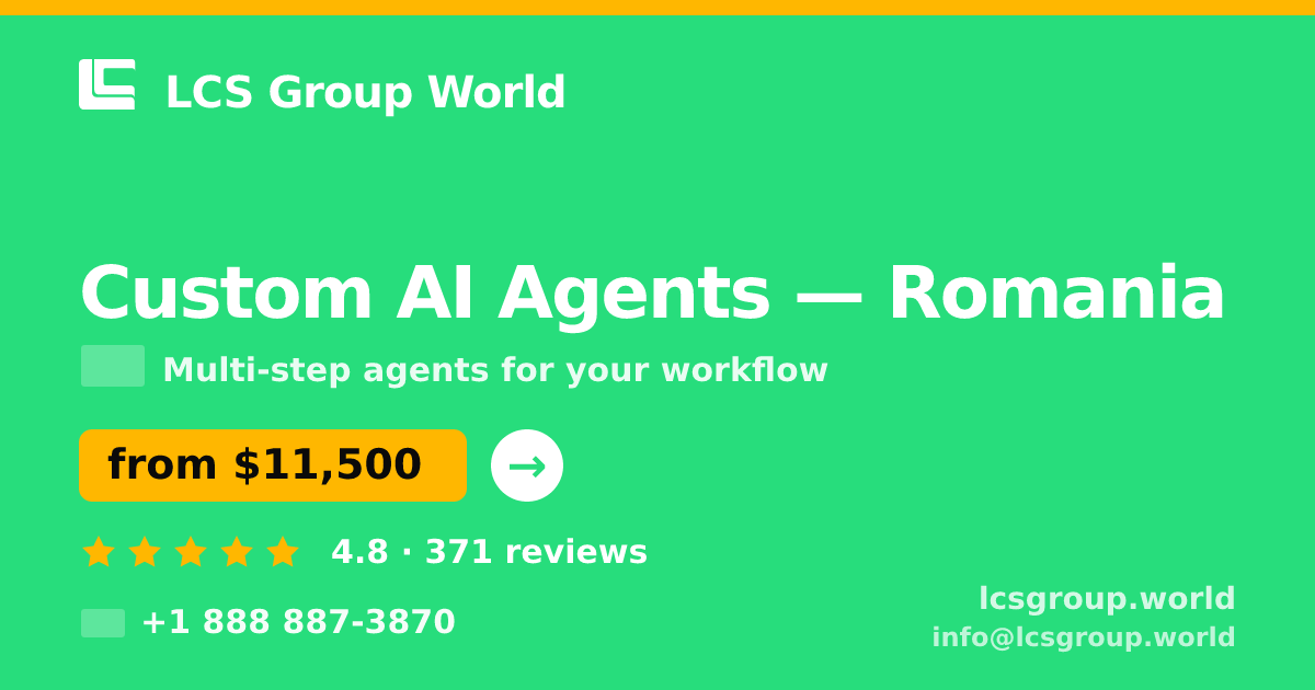 Custom AI Agents in Romania — from $11,500, rated 4.8/5 by 371 clients. LCS Group World.