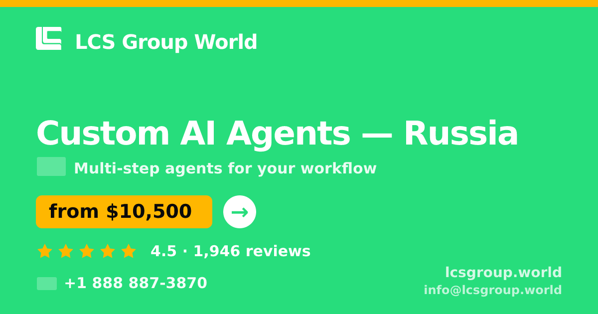 Custom AI Agents in Russia — from $10,500, rated 4.5/5 by 1946 clients. LCS Group World.