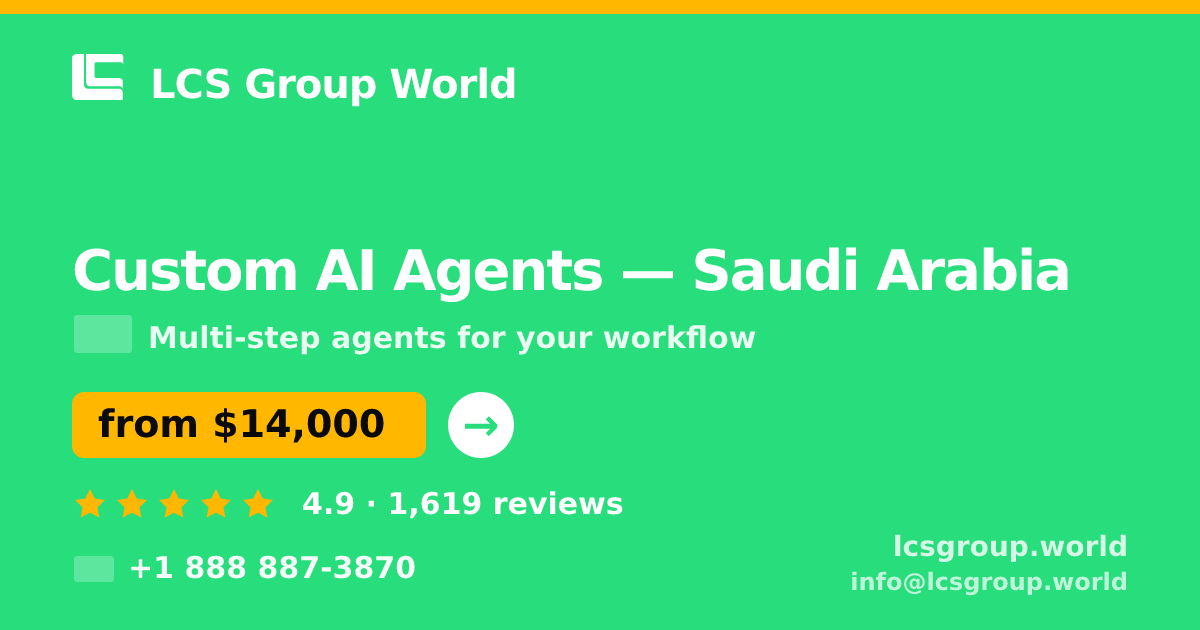 Custom AI Agents in Saudi Arabia — from $14,000, rated 4.9/5 by 1619 clients. LCS Group World.