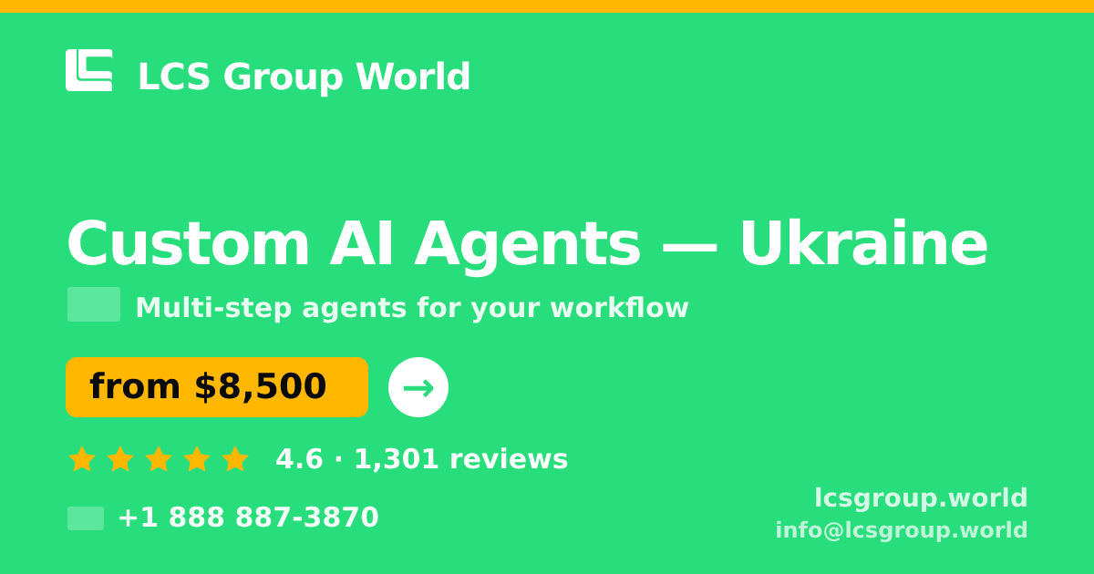 Custom AI Agents in Ukraine — from $8,500, rated 4.6/5 by 1301 clients. LCS Group World.