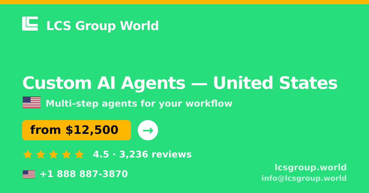 Custom AI Agents in United States — from $12,500, rated 4.5/5 by 3236 clients. LCS Group World.