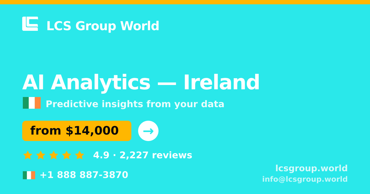 AI Analytics in Ireland — from $14,000, rated 4.9/5 by 2227 clients. LCS Group World.