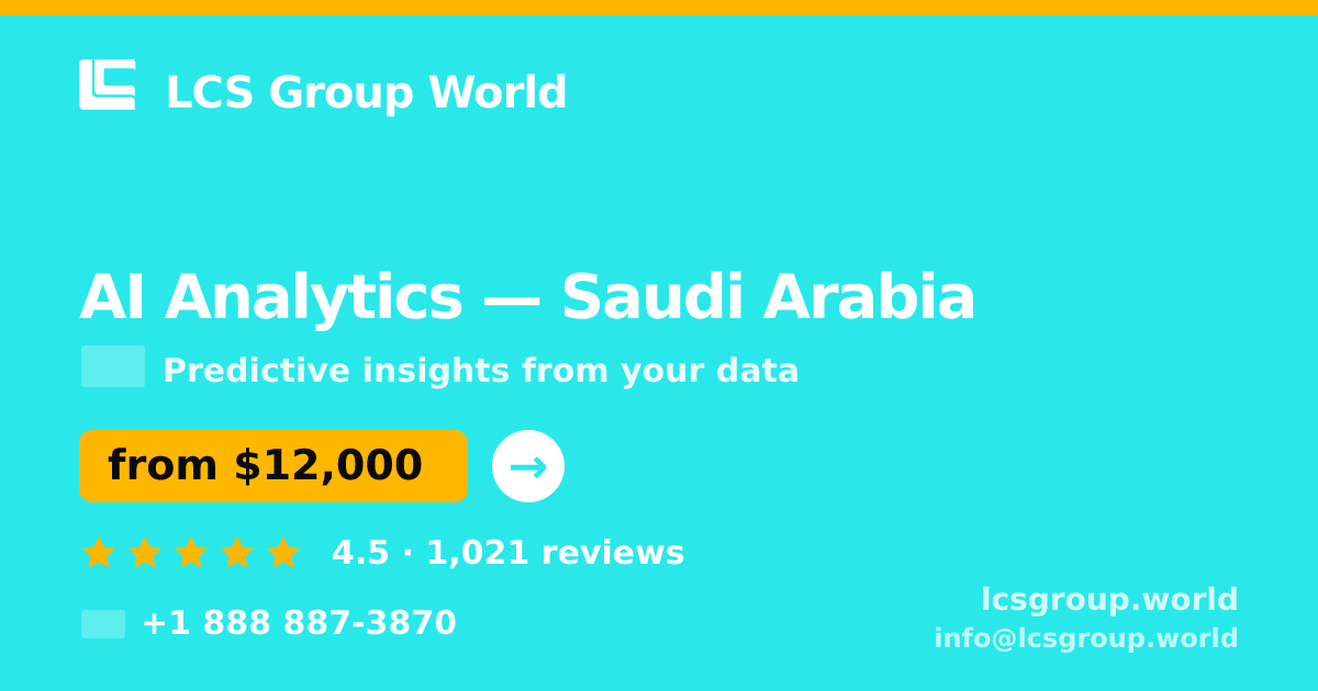 AI Analytics in Saudi Arabia — from $12,000, rated 4.5/5 by 1021 clients. LCS Group World.