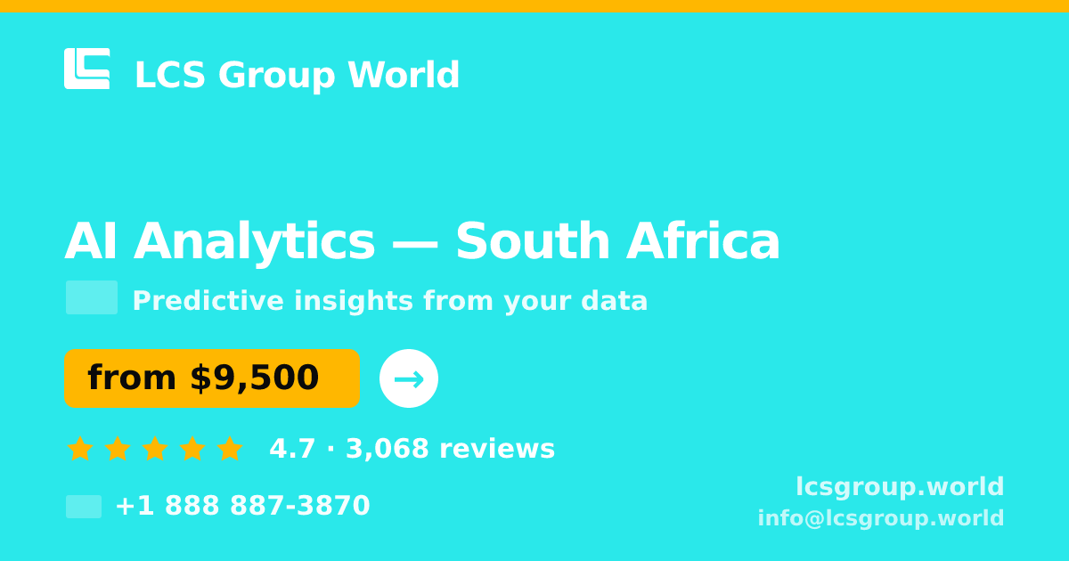 AI Analytics in South Africa — from $9,500, rated 4.7/5 by 3068 clients. LCS Group World.