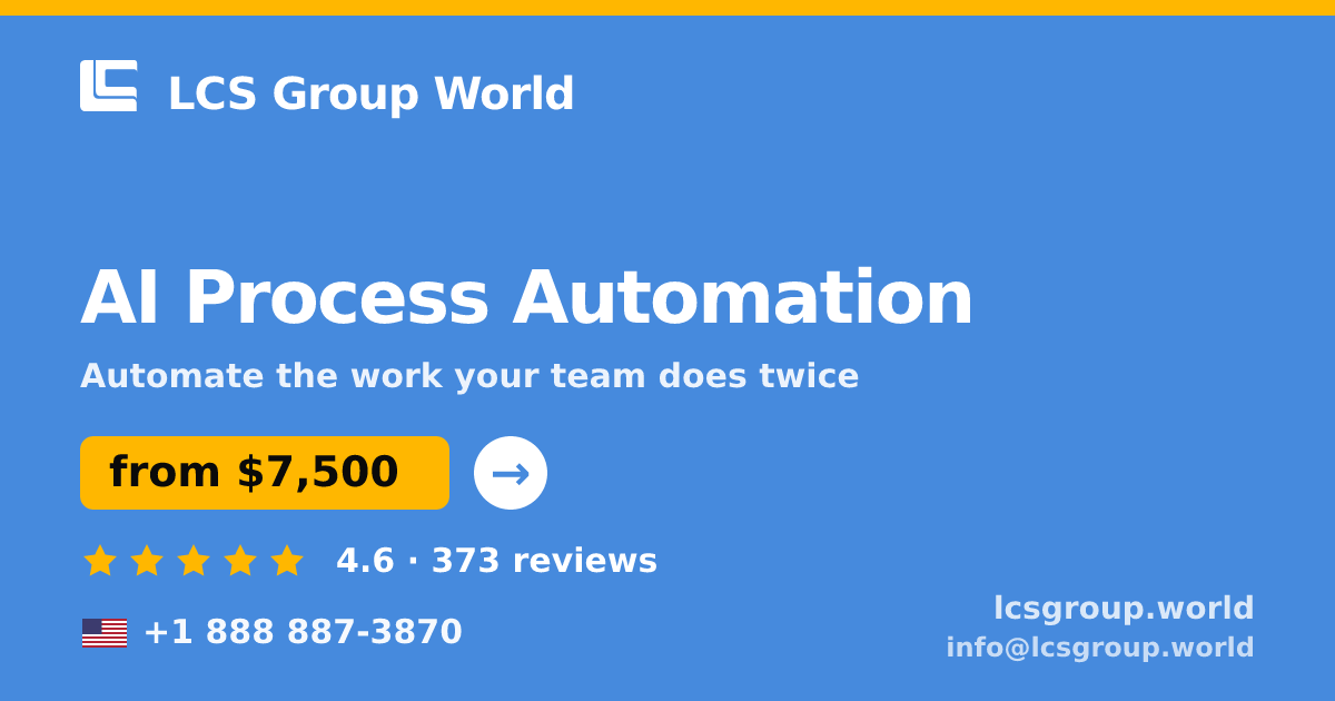 AI Process Automation in the USA — from $7,500, rated 4.6/5 by 373 clients. LCS Group World.
