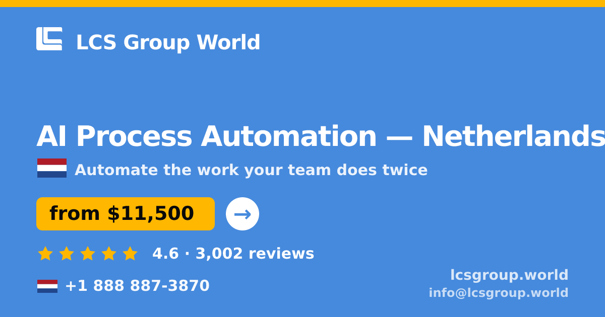AI Process Automation in Netherlands — from $11,500, rated 4.6/5 by 3002 clients. LCS Group World.