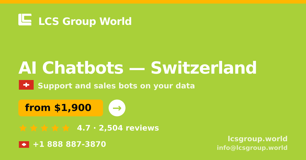 AI Chatbots in Switzerland — from $1,900/mo, rated 4.7/5 by 2504 clients. LCS Group World.