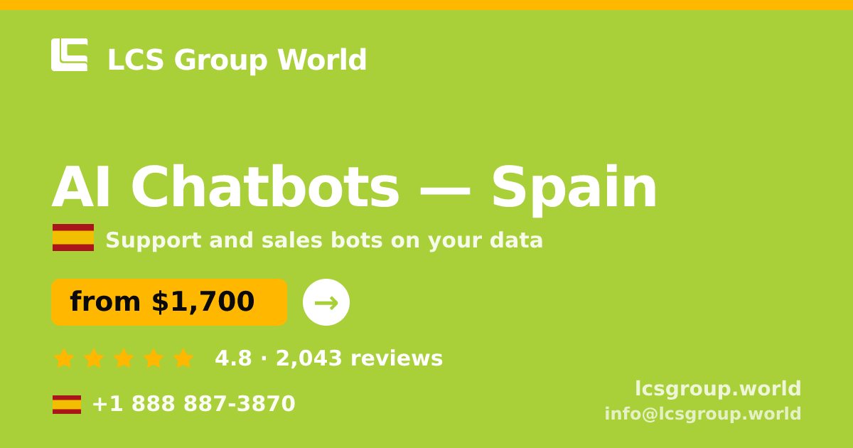 AI Chatbots in Spain — from $1,700/mo, rated 4.8/5 by 2043 clients. LCS Group World.