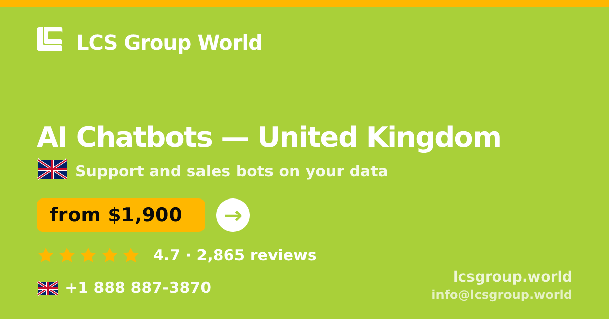 AI Chatbots in United Kingdom — from $1,900/mo, rated 4.7/5 by 2865 clients. LCS Group World.