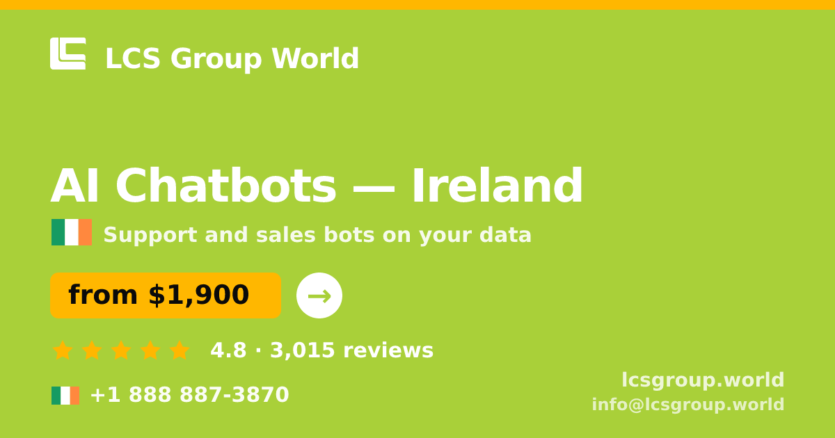 AI Chatbots in Ireland — from $1,900/mo, rated 4.8/5 by 3015 clients. LCS Group World.