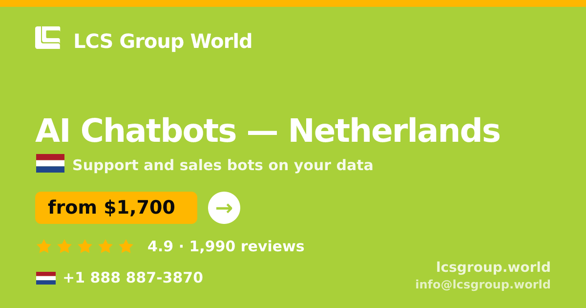 AI Chatbots in Netherlands — from $1,700/mo, rated 4.9/5 by 1990 clients. LCS Group World.