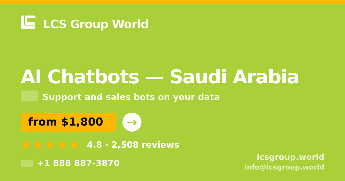 AI Chatbots in Saudi Arabia — from $1,800/mo, rated 4.8/5 by 2508 clients. LCS Group World.