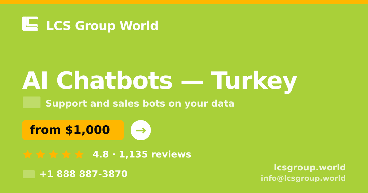 AI Chatbots in Turkey — from $1,000/mo, rated 4.8/5 by 1135 clients. LCS Group World.