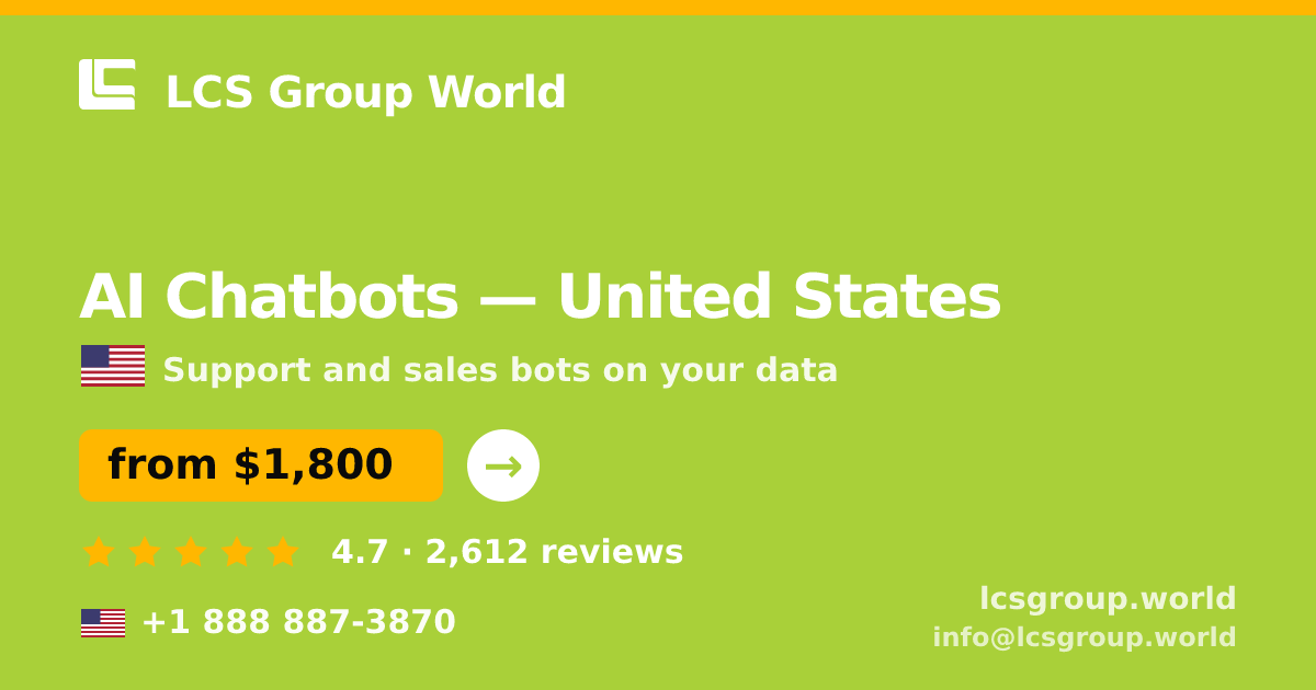 AI Chatbots in United States — from $1,800/mo, rated 4.7/5 by 2612 clients. LCS Group World.