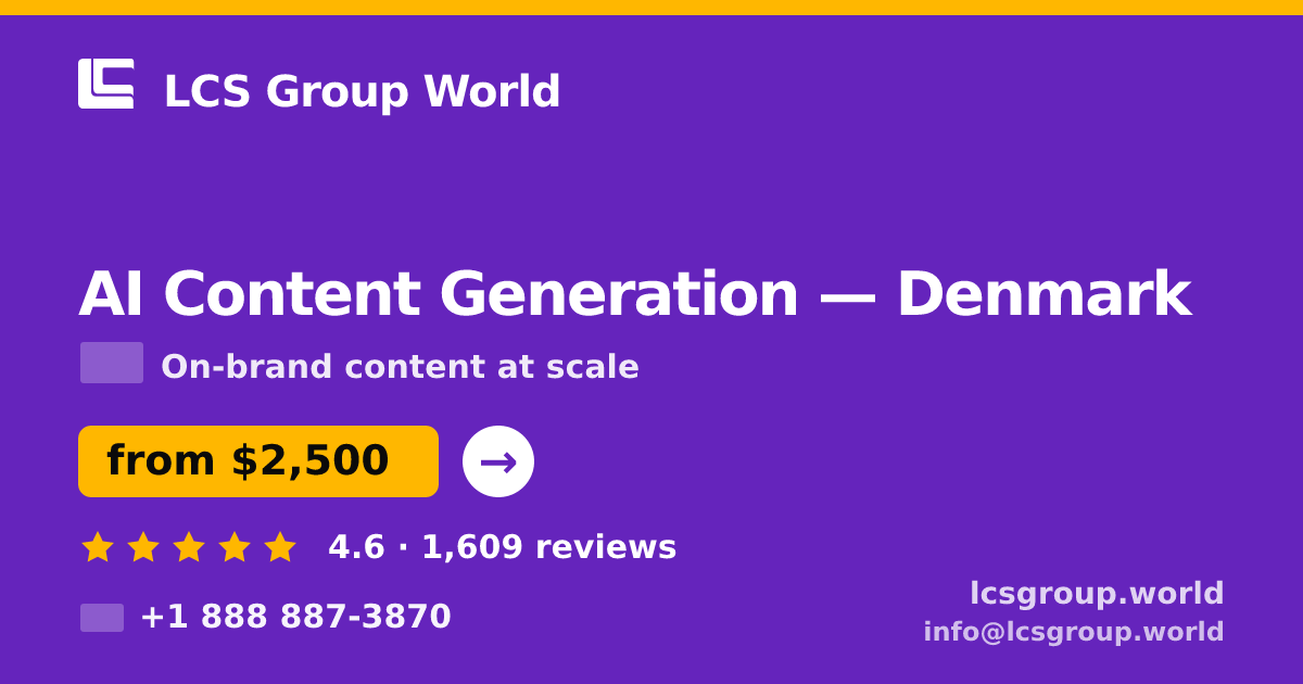 AI Content Generation in Denmark — from $2,500/mo, rated 4.6/5 by 1609 clients. LCS Group World.