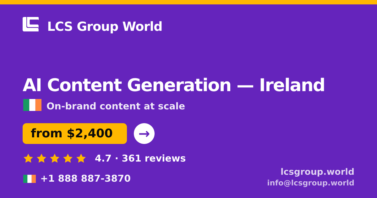 AI Content Generation in Ireland — from $2,400/mo, rated 4.7/5 by 361 clients. LCS Group World.