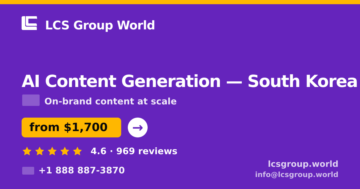 AI Content Generation in South Korea — from $1,700/mo, rated 4.6/5 by 969 clients. LCS Group World.