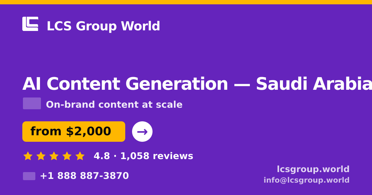 AI Content Generation in Saudi Arabia — from $2,000/mo, rated 4.8/5 by 1058 clients. LCS Group World.