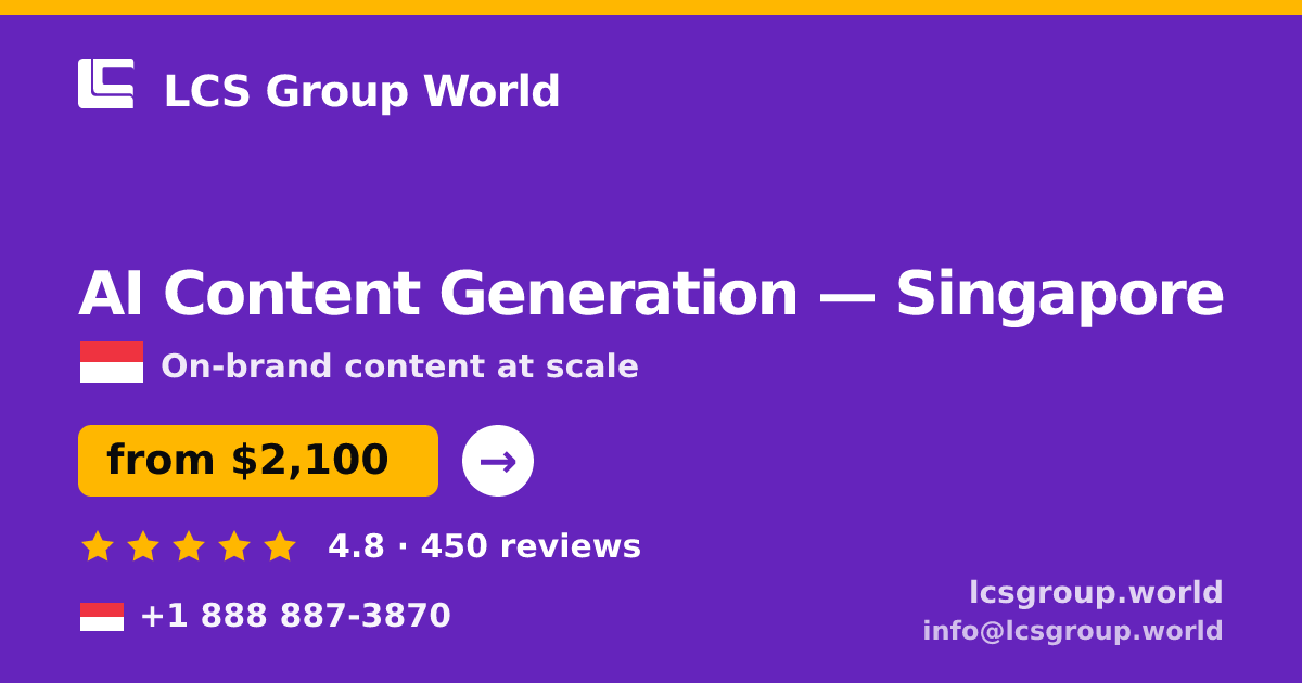AI Content Generation in Singapore — from $2,100/mo, rated 4.8/5 by 450 clients. LCS Group World.