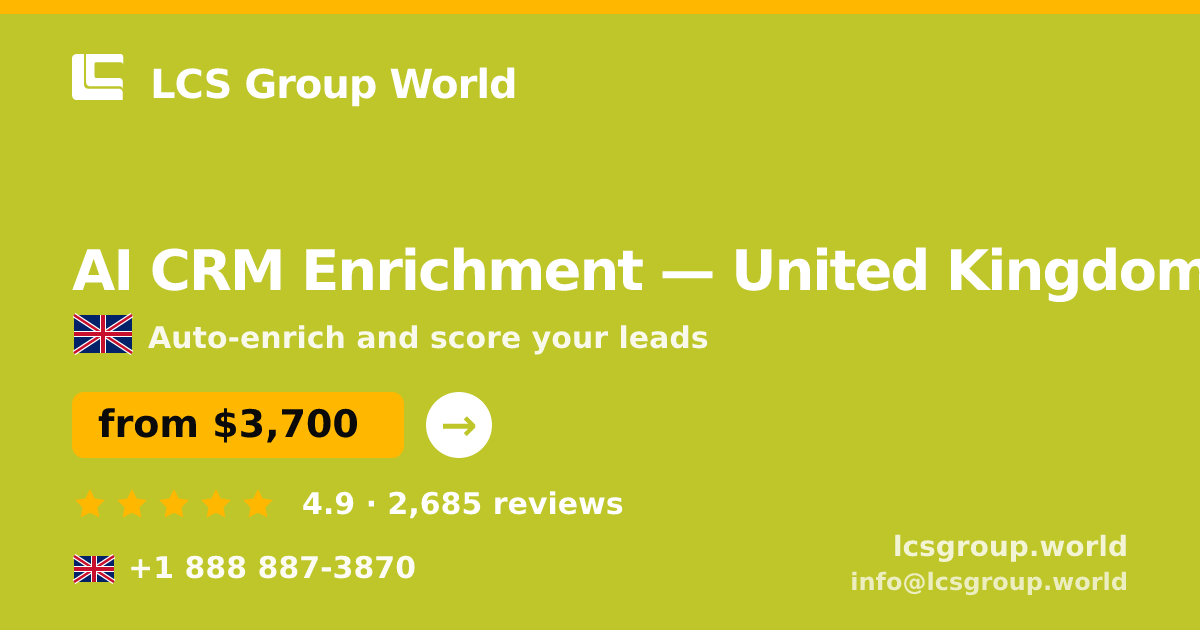 AI CRM Enrichment in United Kingdom — from $3,700/mo, rated 4.9/5 by 2685 clients. LCS Group World.