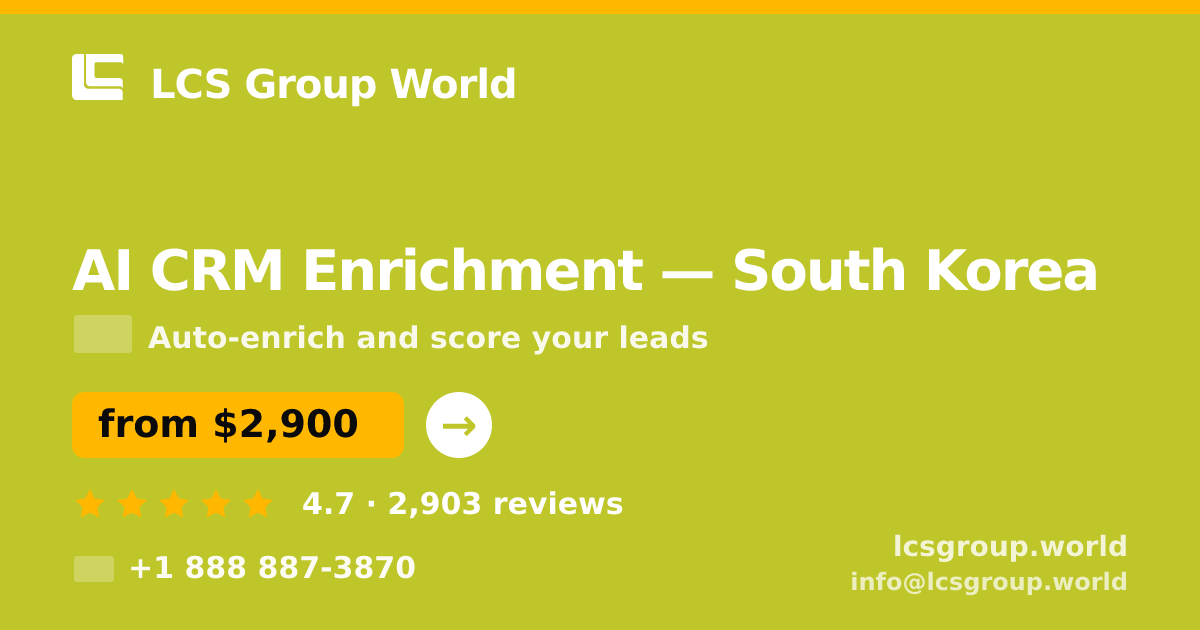 AI CRM Enrichment in South Korea — from $2,900/mo, rated 4.7/5 by 2903 clients. LCS Group World.
