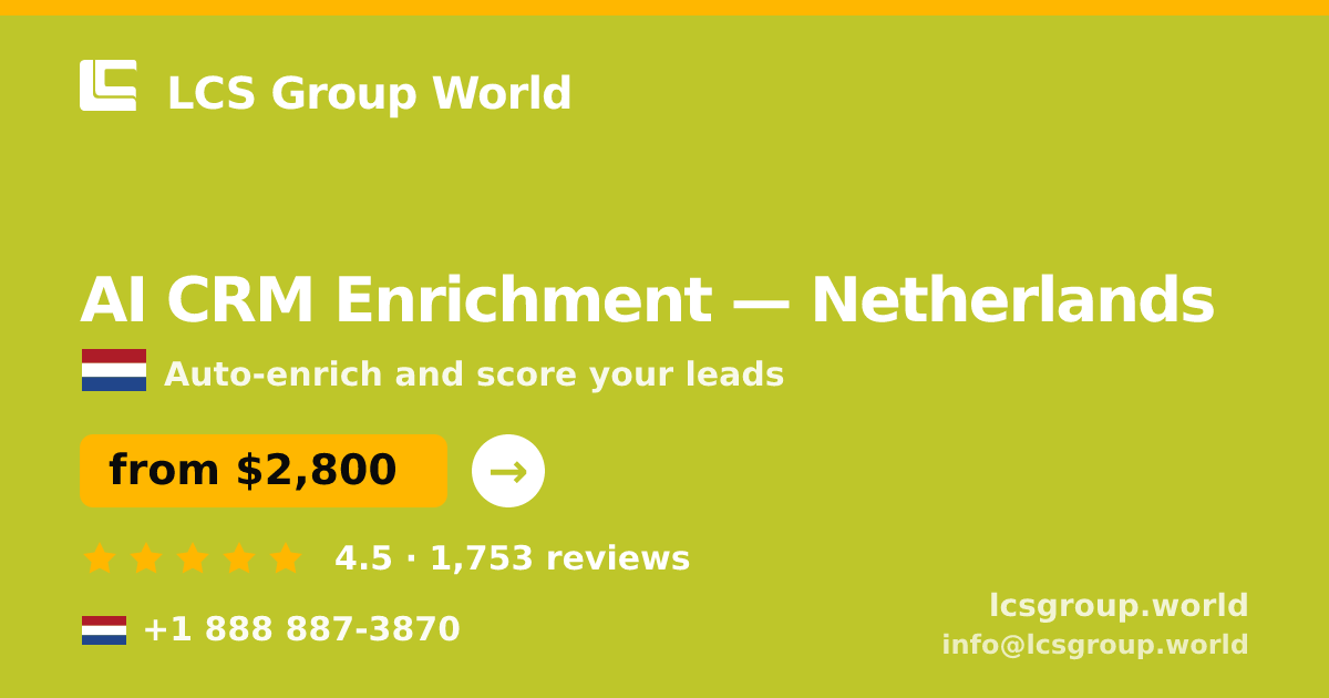 AI CRM Enrichment in Netherlands — from $2,800/mo, rated 4.5/5 by 1753 clients. LCS Group World.