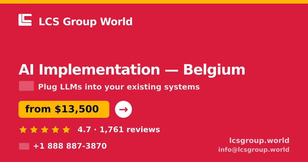 AI Implementation in Belgium — from $13,500, rated 4.7/5 by 1761 clients. LCS Group World.