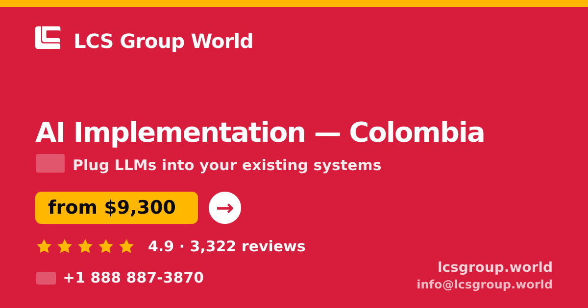 AI Implementation in Colombia — from $9,300, rated 4.9/5 by 3322 clients. LCS Group World.