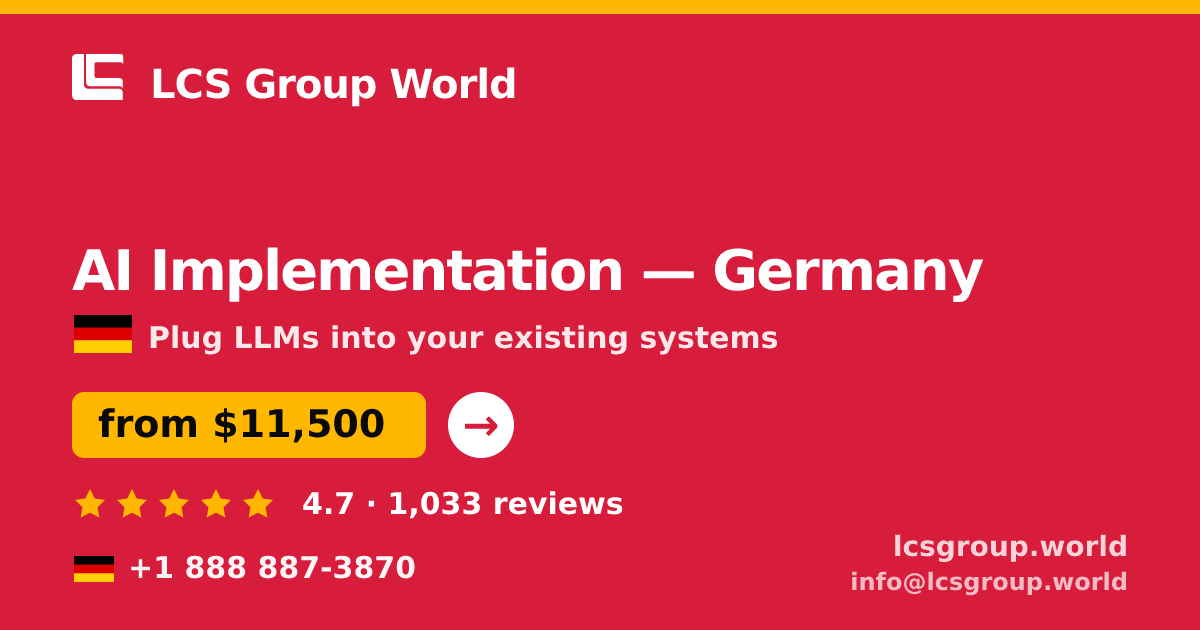 AI Implementation in Germany — from $11,500, rated 4.7/5 by 1033 clients. LCS Group World.