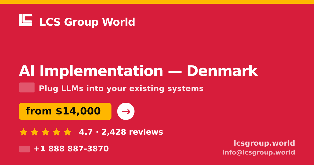 AI Implementation in Denmark — from $14,000, rated 4.7/5 by 2428 clients. LCS Group World.