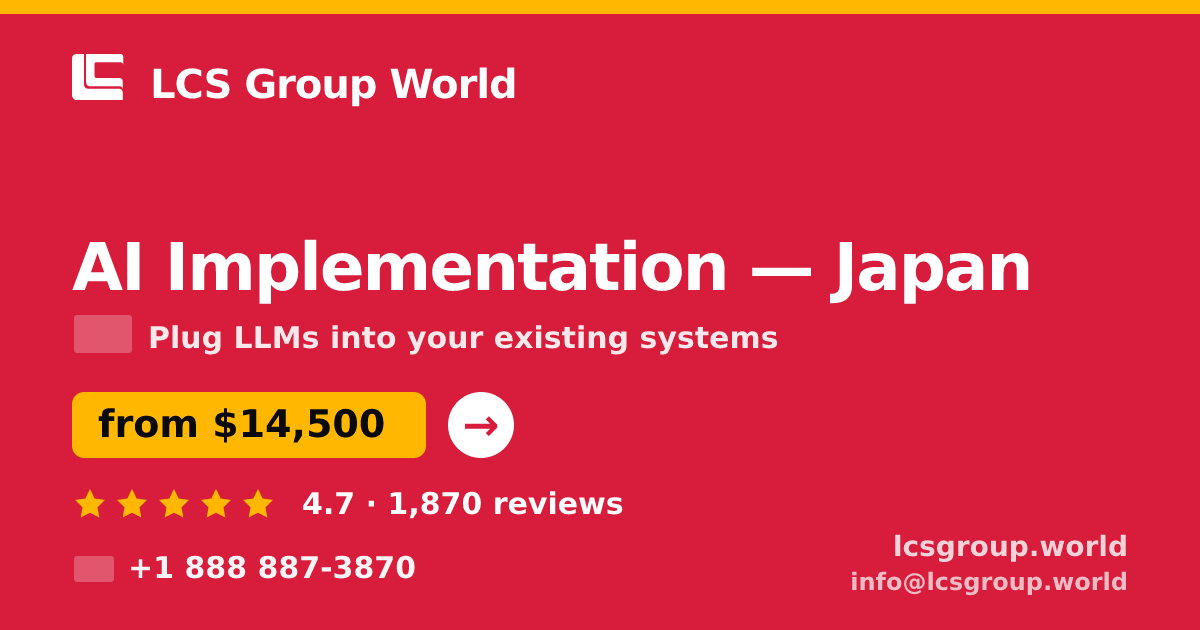 AI Implementation in Japan — from $14,500, rated 4.7/5 by 1870 clients. LCS Group World.