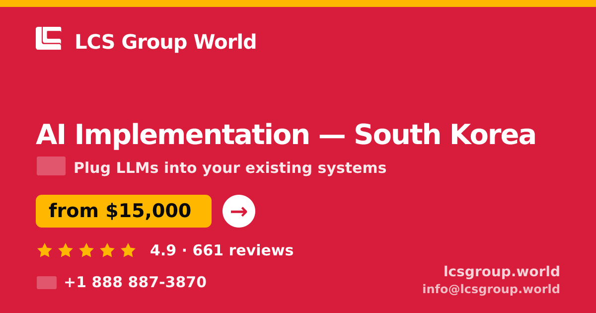 AI Implementation in South Korea — from $15,000, rated 4.9/5 by 661 clients. LCS Group World.