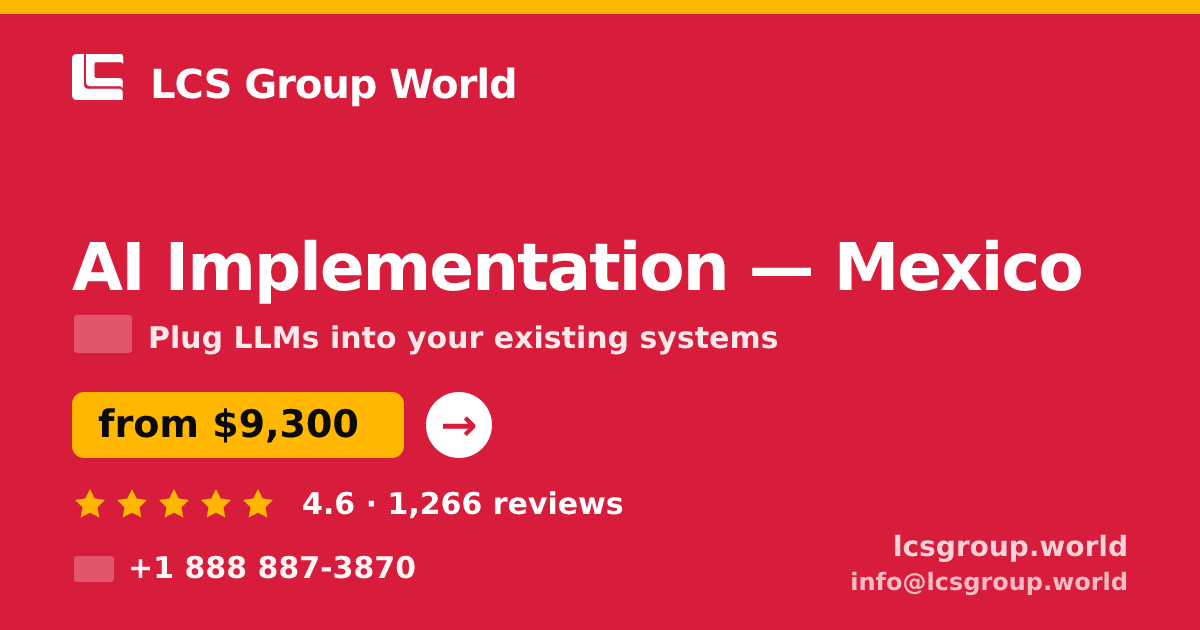 AI Implementation in Mexico — from $9,300, rated 4.6/5 by 1266 clients. LCS Group World.