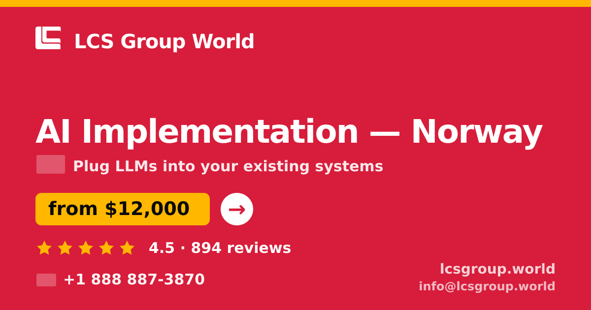 AI Implementation in Norway — from $12,000, rated 4.5/5 by 894 clients. LCS Group World.