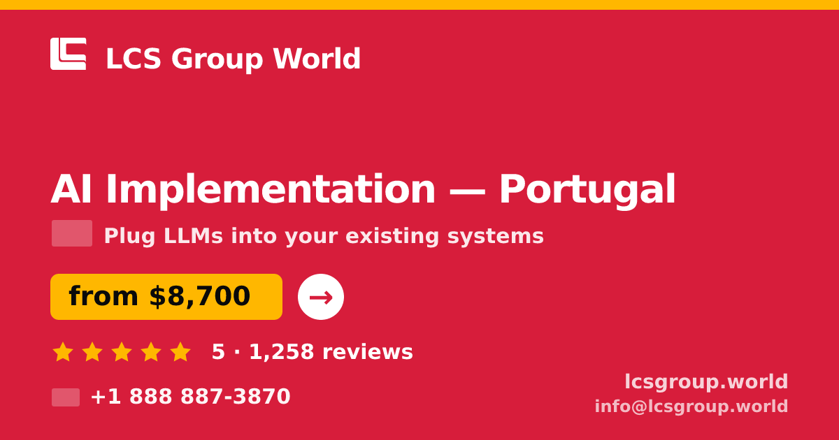 AI Implementation in Portugal — from $8,700, rated 5/5 by 1258 clients. LCS Group World.