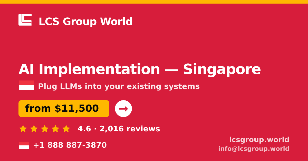 AI Implementation in Singapore — from $11,500, rated 4.6/5 by 2016 clients. LCS Group World.