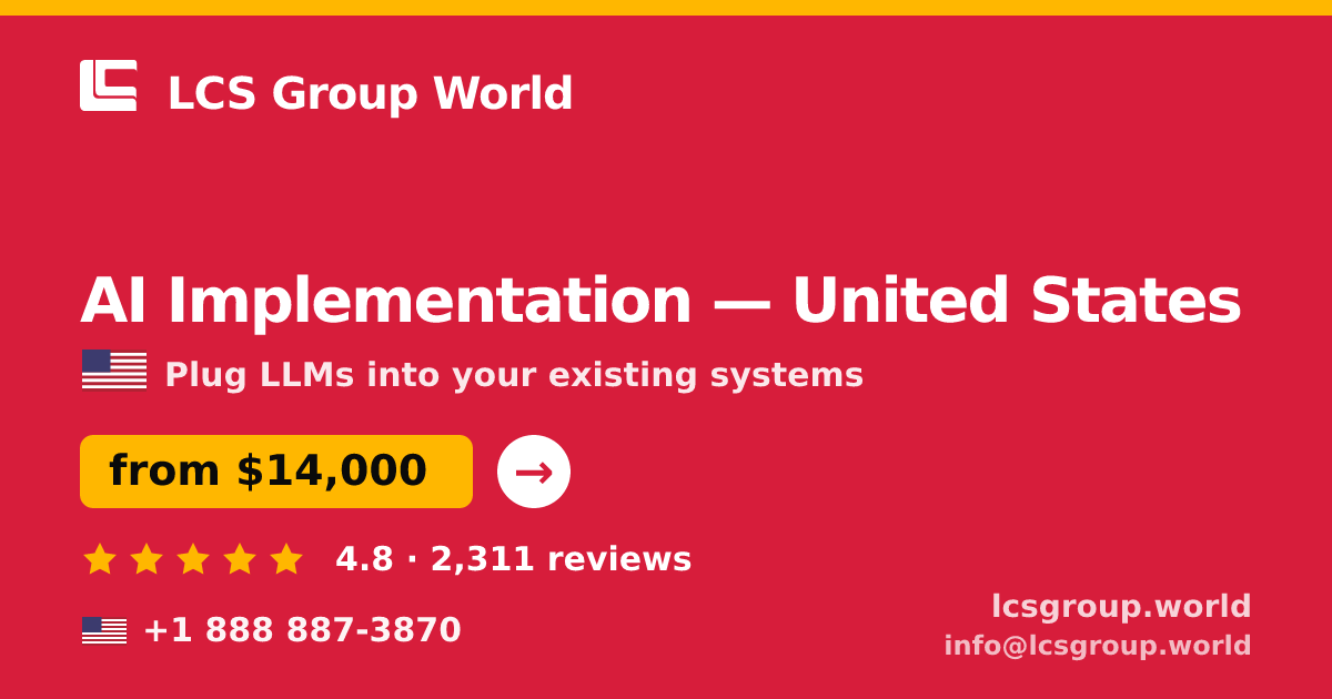 AI Implementation in United States — from $14,000, rated 4.8/5 by 2311 clients. LCS Group World.
