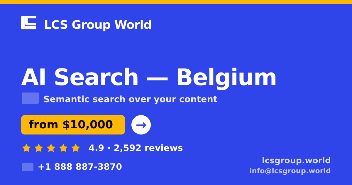 AI Search in Belgium — from $10,000, rated 4.9/5 by 2592 clients. LCS Group World.