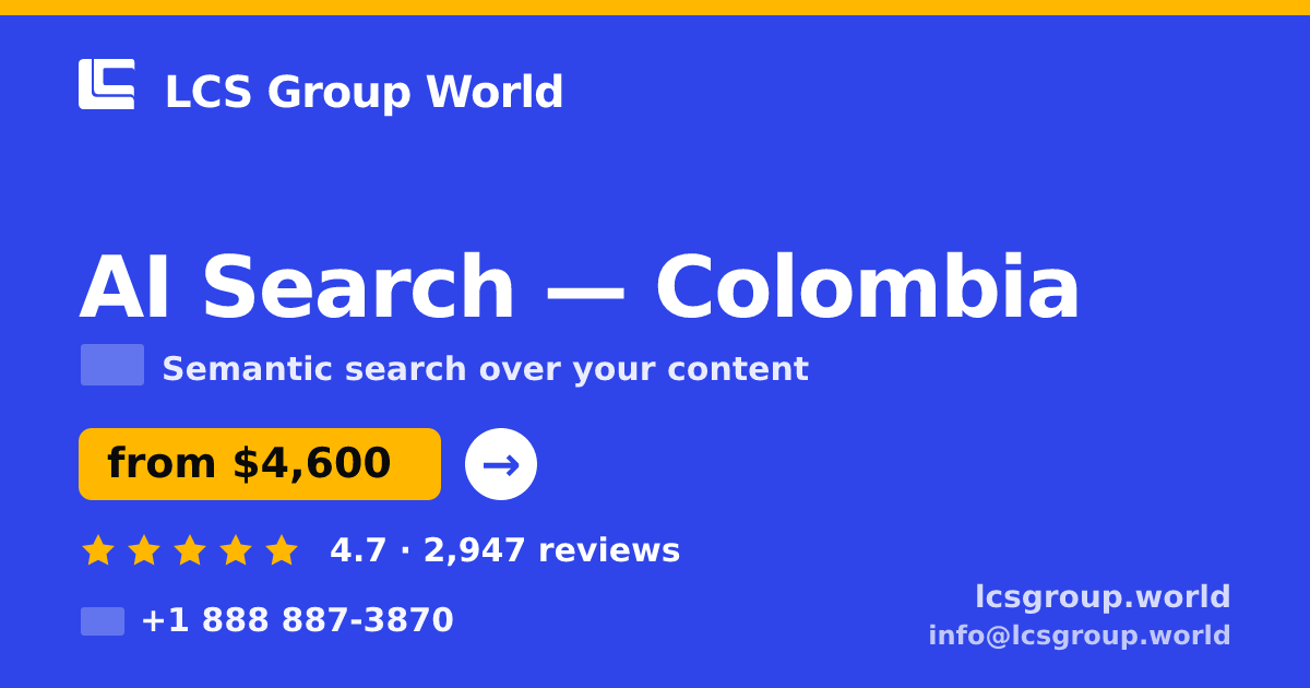 AI Search in Colombia — from $4,600, rated 4.7/5 by 2947 clients. LCS Group World.