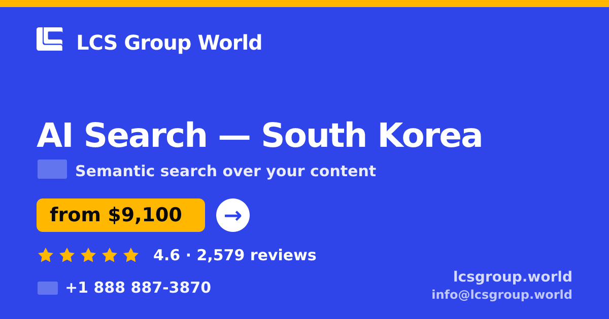 AI Search in South Korea — from $9,100, rated 4.6/5 by 2579 clients. LCS Group World.