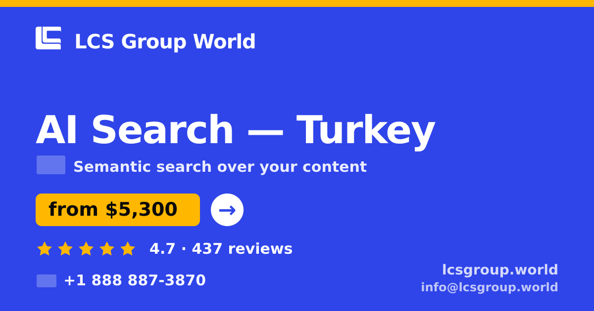 AI Search in Turkey — from $5,300, rated 4.7/5 by 437 clients. LCS Group World.